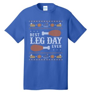 Gift Meaningful Gift Ugly Thanksgiving Best Leg Day Funny Gift Tall T-Shirt