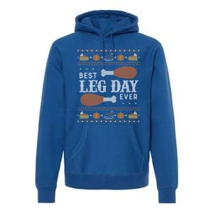 Gift Meaningful Gift Ugly Thanksgiving Best Leg Day Funny Gift Premium Hoodie