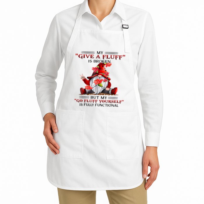 Gnome My Give A Fluff Is Broken But My Go Fluff Yourself Full-Length Apron With Pockets