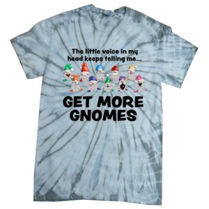 Get More Gnomes Funny Garden Gnome For Gardener Tie-Dye T-Shirt