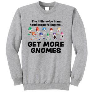 Get More Gnomes Funny Garden Gnome For Gardener Tall Sweatshirt