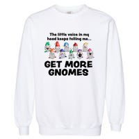 Get More Gnomes Funny Garden Gnome For Gardener Garment-Dyed Sweatshirt