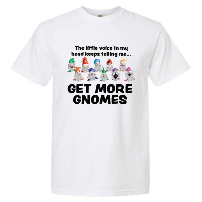 Get More Gnomes Funny Garden Gnome For Gardener Garment-Dyed Heavyweight T-Shirt