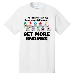 Get More Gnomes Funny Garden Gnome For Gardener Tall T-Shirt