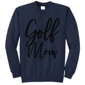 Golf Mom Golf Mom Tall Sweatshirt