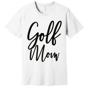 Golf Mom Golf Mom Premium T-Shirt