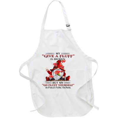 Gnome My Give A Fluff Is Broken But My Go Fluff Yourself Full-Length Apron With Pockets