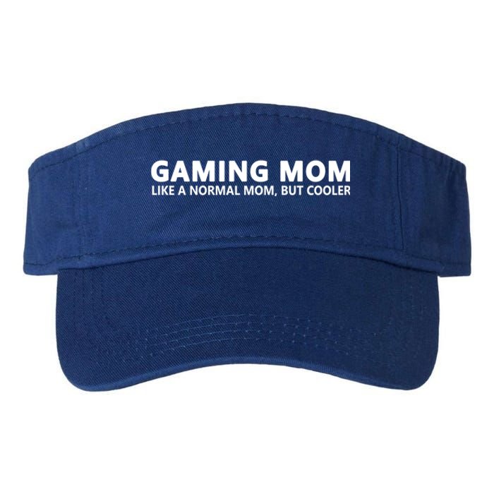 Gamer Mom Gaming Mom Like A Normal Mom Gaming Gift Valucap Bio-Washed Visor