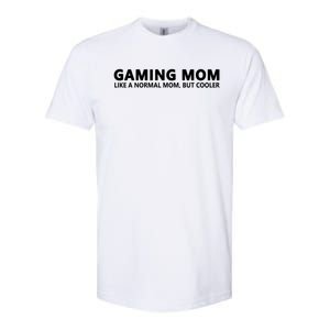 Gamer Mom Gaming Mom Like A Normal Mom Gaming Gift Softstyle CVC T-Shirt