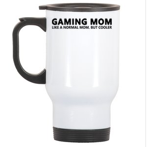 Gamer Mom Gaming Mom Like A Normal Mom Gaming Gift Stainless Steel Travel Mug