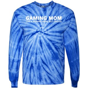 Gamer Mom Gaming Mom Like A Normal Mom Gaming Gift Tie-Dye Long Sleeve Shirt