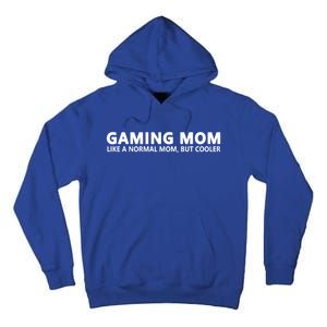 Gamer Mom Gaming Mom Like A Normal Mom Gaming Gift Tall Hoodie