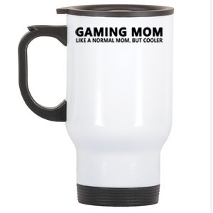 Gamer Mom Gaming Mom Like A Normal Mom Gaming Gift Stainless Steel Travel Mug