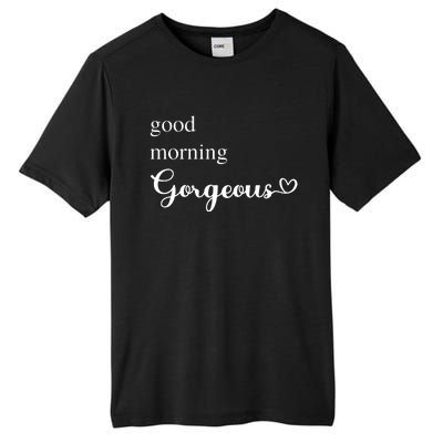 Good Morning Gorgeous With Heart Inspirational Saying Tall Fusion ChromaSoft Performance T-Shirt