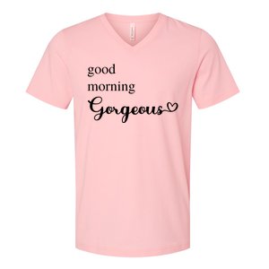 Good Morning Gorgeous With Heart Inspirational Saying V-Neck T-Shirt