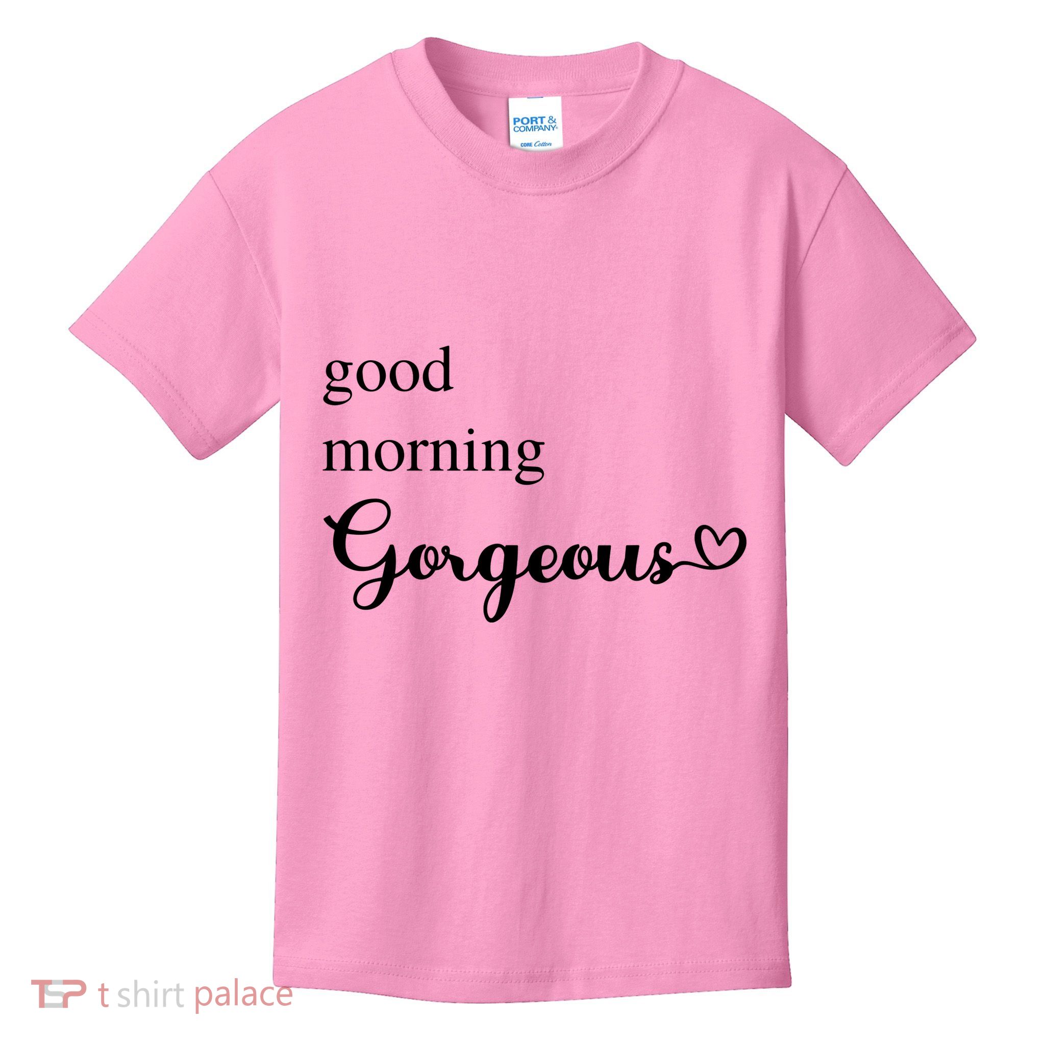 Good Morning Gorgeous With Heart Inspirational Saying Kids T-Shirt