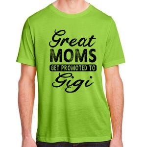 Great Moms Get Promoted To Gigi Grandma Gift Funny Gift Adult ChromaSoft Performance T-Shirt