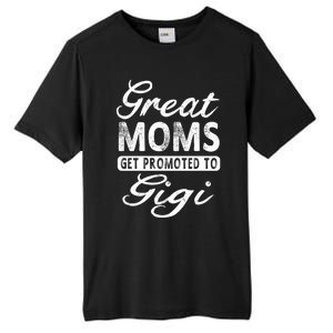 Great Moms Get Promoted To Gigi Grandma Gift Funny Gift Tall Fusion ChromaSoft Performance T-Shirt