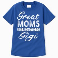 Great Moms Get Promoted To Gigi Grandma Gift Funny Gift Tall T-Shirt