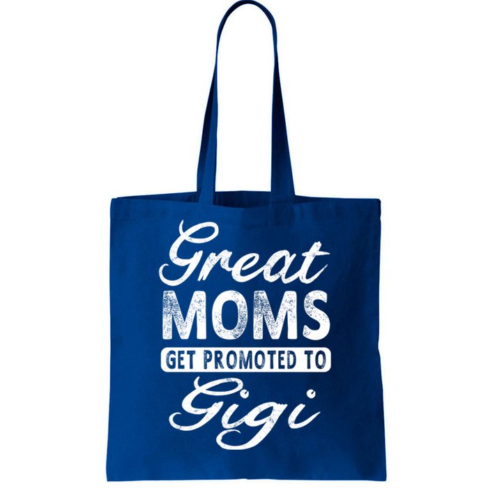 Great Moms Get Promoted To Gigi Grandma Gift Funny Gift Tote Bag