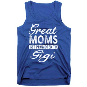 Great Moms Get Promoted To Gigi Grandma Gift Funny Gift Tank Top