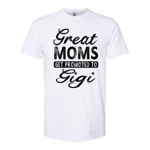 Great Moms Get Promoted To Gigi Grandma Gift Funny Gift Softstyle CVC T-Shirt