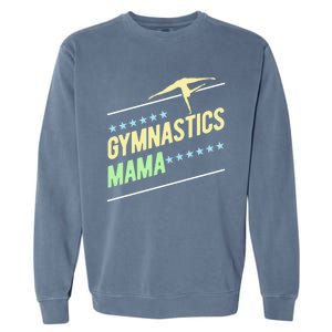 Gymnastics Mama Gymnast Gymnastics Mom Gift Garment-Dyed Sweatshirt