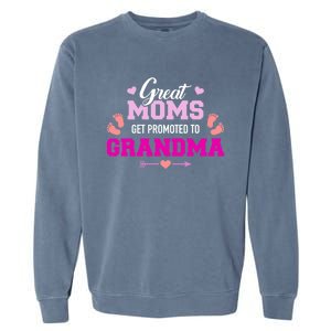 Great Moms Get Promoted To Grandma Cute Gift Garment-Dyed Sweatshirt