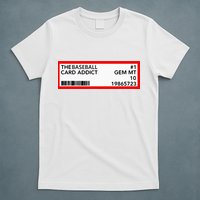 Gem Mint Graded Baseball Card Addict Grade T-Shirt