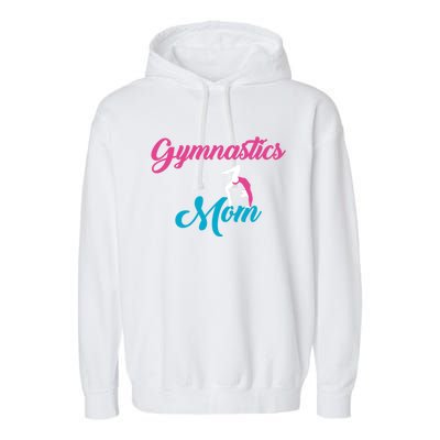 Gymnastics Mom Gift Mom Support Gift Gymnast Gift Cool Gift Garment-Dyed Fleece Hoodie