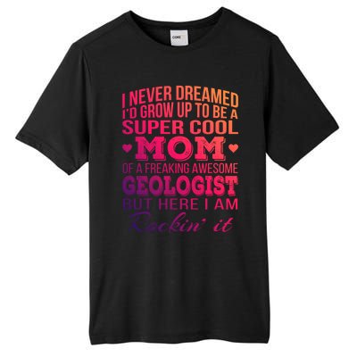 Geologist's Mom Gift Mother's Day Funny Gift Tall Fusion ChromaSoft Performance T-Shirt