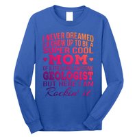 Geologist's Mom Gift Mother's Day Funny Gift Long Sleeve Shirt