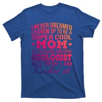 Geologist's Mom Gift Mother's Day Funny Gift T-Shirt