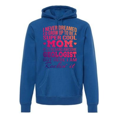 Geologist's Mom Gift Mother's Day Funny Gift Premium Hoodie