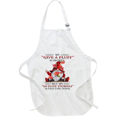 Gnome My Give A Fluff Is Broken But My Go Fluff Yourself Full-Length Apron With Pockets
