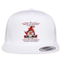 Gnome My Give A Fluff Is Broken But My Go Fluff Yourself Flat Bill Trucker Hat