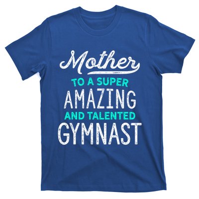 Gymnast Mother Gift For Gymnastics Moms Gift Teal T-Shirt