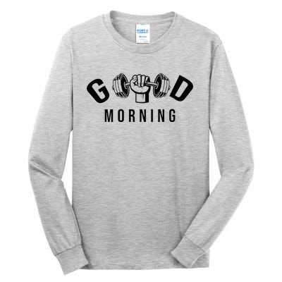 Good Morning Gym Tall Long Sleeve T-Shirt