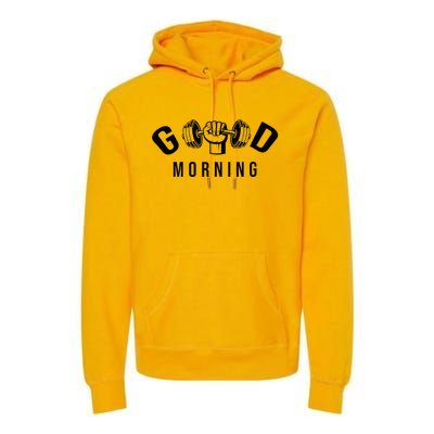 Good Morning Gym Premium Hoodie