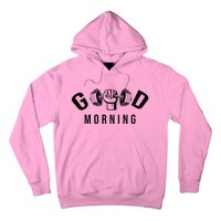 Good Morning Gym Hoodie