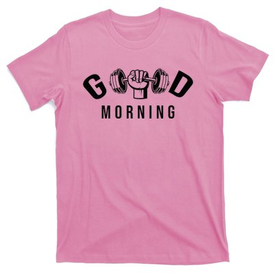 Good Morning Gym T-Shirt