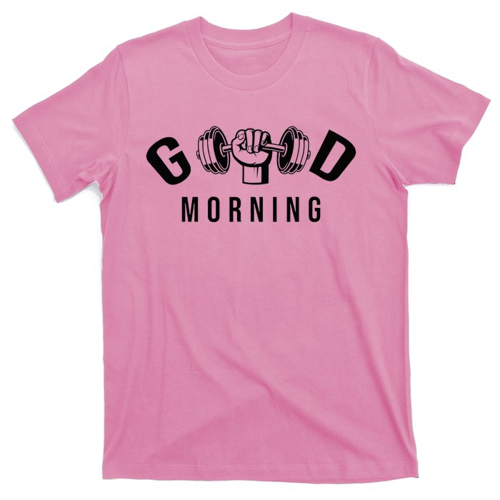 Good Morning Gym T-Shirt