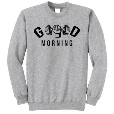 Good Morning Gym Tall Sweatshirt