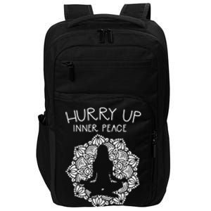 Guided Meditation Hurry Up Inner Peace I Dont Have All Day Gift Impact Tech Backpack