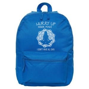 Guided Meditation Hurry Up Inner Peace I Dont Have All Day Gift 16 in Basic Backpack