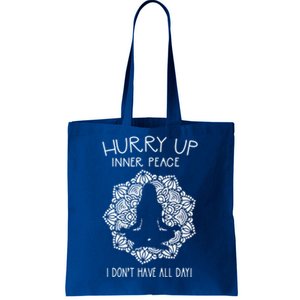 Guided Meditation Hurry Up Inner Peace I Dont Have All Day Gift Tote Bag