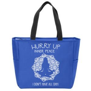 Guided Meditation Hurry Up Inner Peace I Dont Have All Day Gift Zip Tote Bag