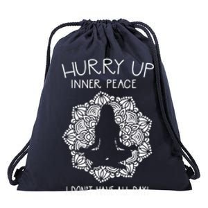 Guided Meditation Hurry Up Inner Peace I Dont Have All Day Gift Drawstring Bag