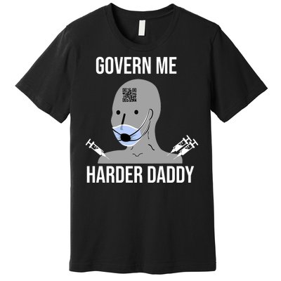 Govern Me Harder Daddy Premium T-Shirt