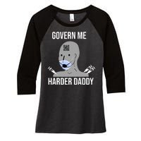 Govern Me Harder Daddy Women's Tri-Blend 3/4-Sleeve Raglan Shirt